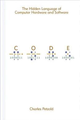 Cover of Code: The Hidden Language of Computer Hardware and Software